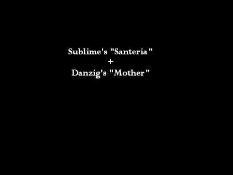 Danzig vs. Sublime - Mother Santeria (mashup)