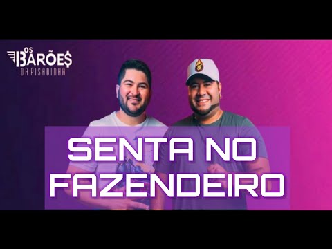 Senta No Fazendeiro - Os Barões Da Pisadinha [LANÇAMENTO]