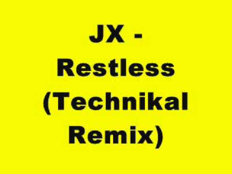 JX - Restless (Technikal Remix)