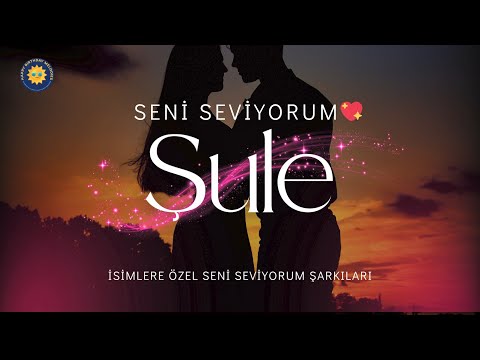Seni Seviyorum Şule – İsme Özel Romantik Şarkı 💖Seninle Her Şey Güzel Şule, Kalpten Gelen Şarkı