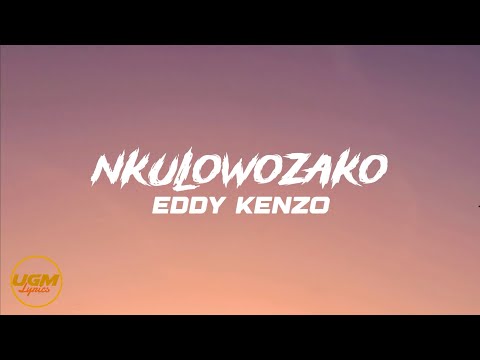 Nkulowozako - Eddy Kenzo (lyrics)