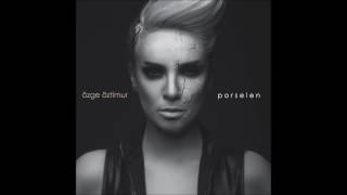 Özge Öztimur -  Porselen 2017