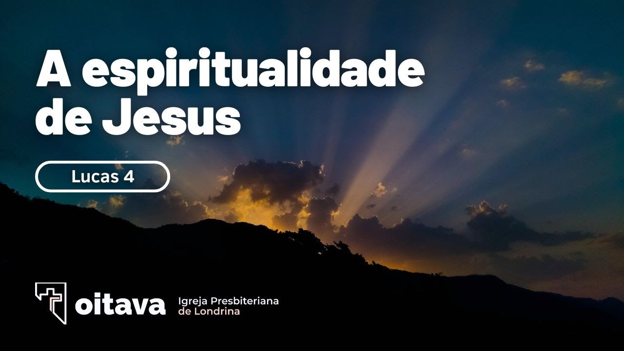 A espiritualidade de Jesus - Culto ao vivo 08/09/2024 - Oitava IPB de Londrina