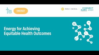 Connect Karo 2023 | Energy for Achieving Equitable Health Outcomes