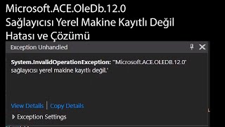 Microsoft.ACE.OleDb.12.0 Sağlayıcısı Yerel Makine Kayıtlı Değil Hatası ve Çözümü