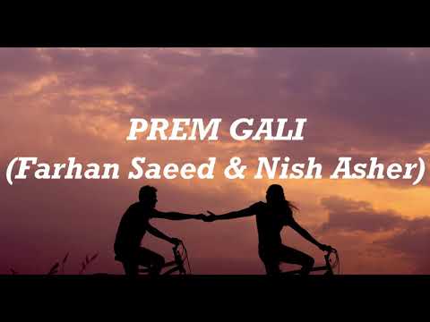Farhan Saeed - Prem Gali (Lyrics) ft. Nish Asher