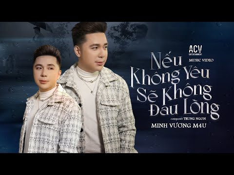 Nếu không yêu sẽ không đau lòng - Minh Vương M4U