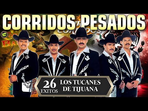 Los Tucanes de Tijuana 🔶Lo Mejor de los Corridos Bravos 💥 26 Éxitos Corridos Pesados Mix🎀🎀