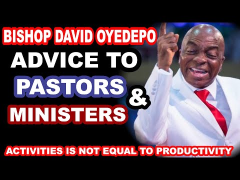 Bishop David Oyedepo Advice to Pastors and Ministers; Activities is not equal to productivity