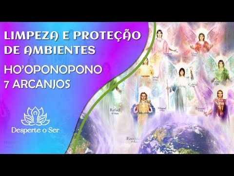 LIMPEZA E PROTEÇÃO DE AMBIENTES | 7 CHAMAS MULTIDIMENSIONAIS EM LUZ | HO'OPONOPONO | 7 ARCANJOS.