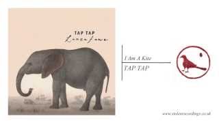 Tap Tap -  I Am A Kite