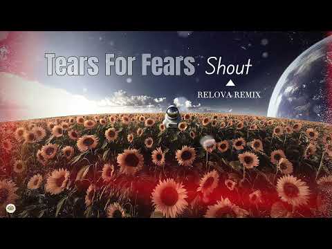 Tears For Fears - Shout (Relova Remix 2024)