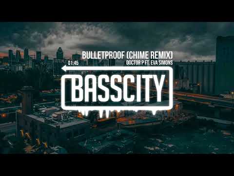 Doctor P - Bulletproof ft. Eva Simons (Chime Remix)
