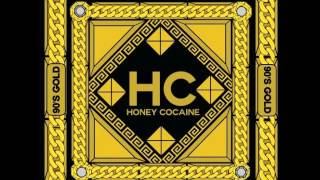 Honey Cocaine Making Me High