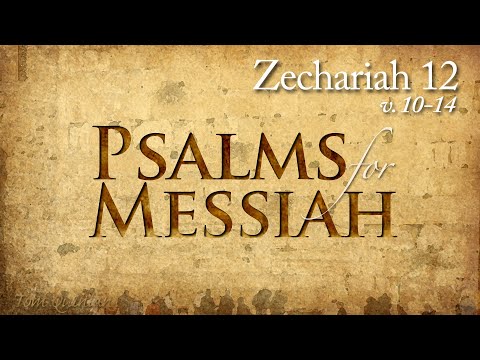 Zechariah 12:10-14 (set to music) "They Shall Look Upon Me..."