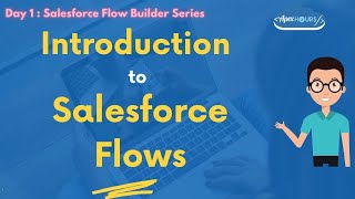 Introduction to Salesforce Flow Builder