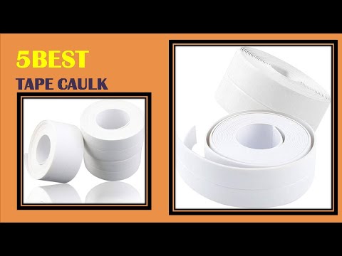Best Tape Caulk | Top 5 Tape Caulk Reviews 2021