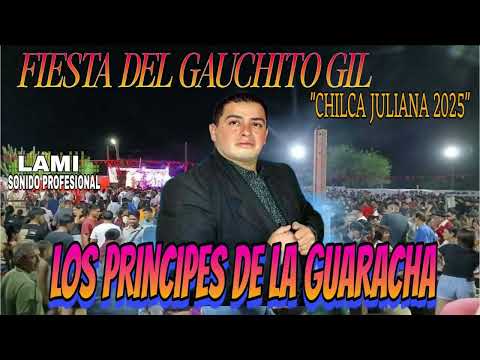 LOS PRINCIPES DE LA GUARACHA "FIESTA DEL GAUCHITO GIL - CHILCA JULIANA 2025"