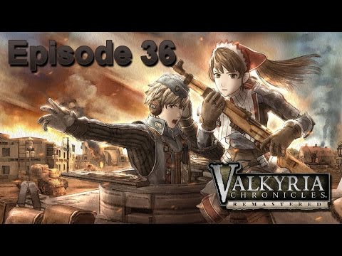 Valkyria Chronicles Remastered Episode 36 The Bridge to Hope