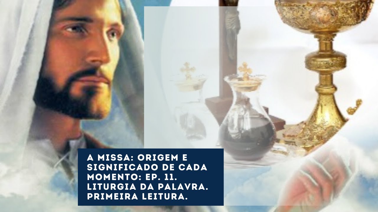 De onde vem a Primeira Leitura proclamada na Missa? Ep. 11. Série Missa.