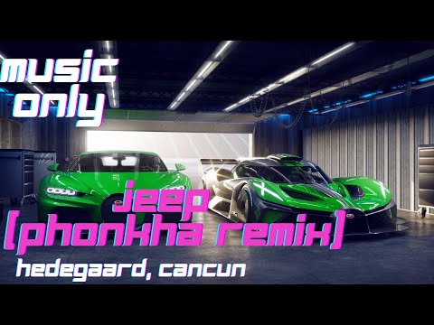 HEDEGAARD, CANCUN? - JEEP (Phonkha Remix)