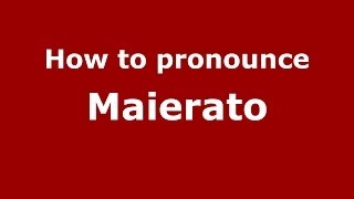 How to pronounce Maierato