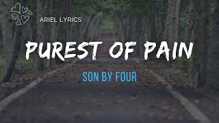 🅰 Purest of Pain | Son By Four | Lyrics