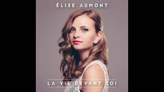 Élise Aumont-La vie devant toi-(Lyrics)