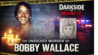 Darkside Of Muncie-THE UNSOLVED MURDER OF BOBBY J WALLACE