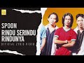 Spoon - Rindu Serindu Rindunya (Official Lyric Video)