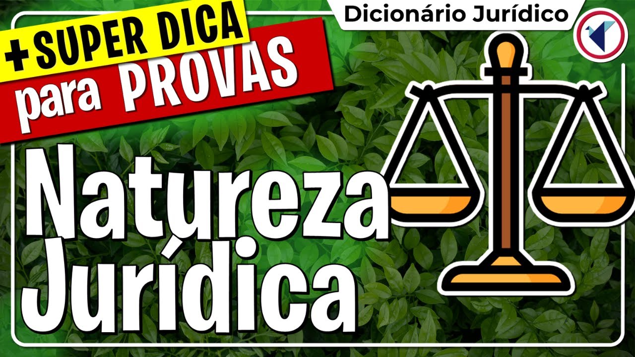 [FÁCIL] O que é natureza jurídica no direito, qual sua importância e como funciona
