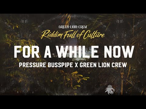 Pressure Busspipe x Green Lion Crew - For a While Now (Official Audio 2022)