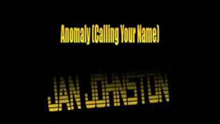 Jan Johnston - Anomly ( Calling Your Name )