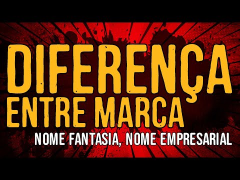 Diferença entre Marca, Nome Fantasia, Nome Empresarial