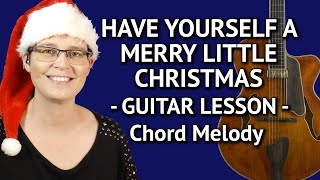 Have Yourself A Merry Little Christmas Guitar Lesson Chord Melody