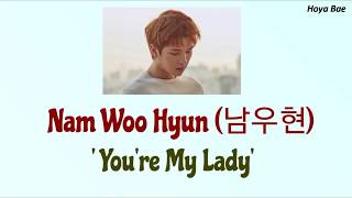 Nam Woo Hyun 남우현 You&#39;re My Lady [Han/Rom/Eng] Lyrics