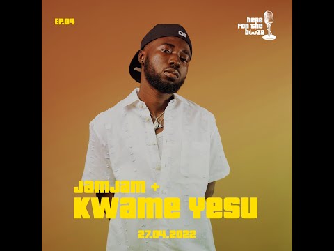 HERE FOR THE BOOZE || EP.4 FT KWAME YESU (PART 2)