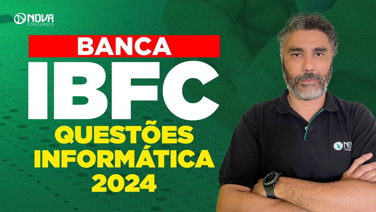 QUESTÕES DE INFORMÁTICA PARA A BANCA IBFC - 2024