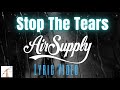 Air Supply -  Stop The Tears (Lyrics Video)