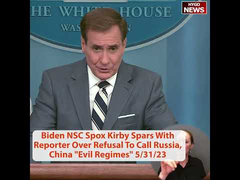 Biden NSC Spox John Kirby Spars With Reporter Over Refusal To Call Russia, China "Evil Regimes"
