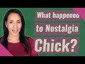 What Happened To Nostalgia Chick