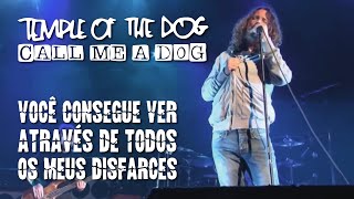 Temple Of The Dog - Call Me A Dog (Legendado em Português)
