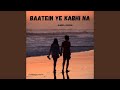 Baatein Ye Kabhi Na (Slowed & Reverb)