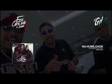 02 - (DJ GH) - NA HUMILDADE - MC LEOZINHO ZS e MC JSP