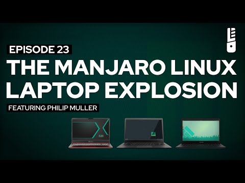 Episode 23: The Manjaro Linux Laptop Explosion (With Philip Müller)