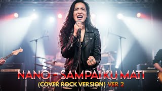 Download lagu Nano – Sampai Ku Mati | Rock Version By Harum Cover mp3