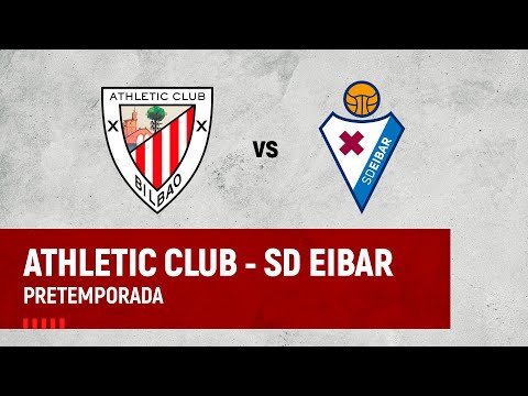 Imagen de portada del video 🔴 LIVE | Athletic Club - SD Eibar | Pretemporada