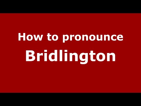 How to pronounce Bridlington