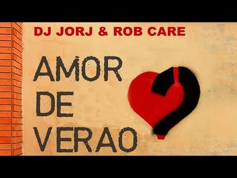 DJ Jorj & Rob Care - Amor de Verao (Original Mix)