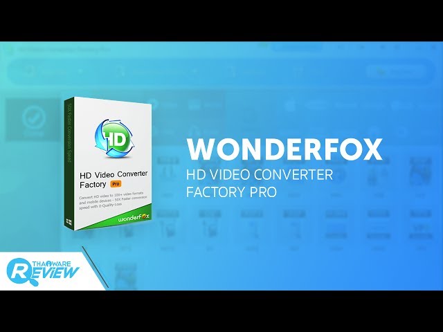   รีวิว Wonderfox HD Video Converter Factory Pro โปรแกรมแปลงวีดีโอ 4K ทำ Ringtone ได้ด้วย